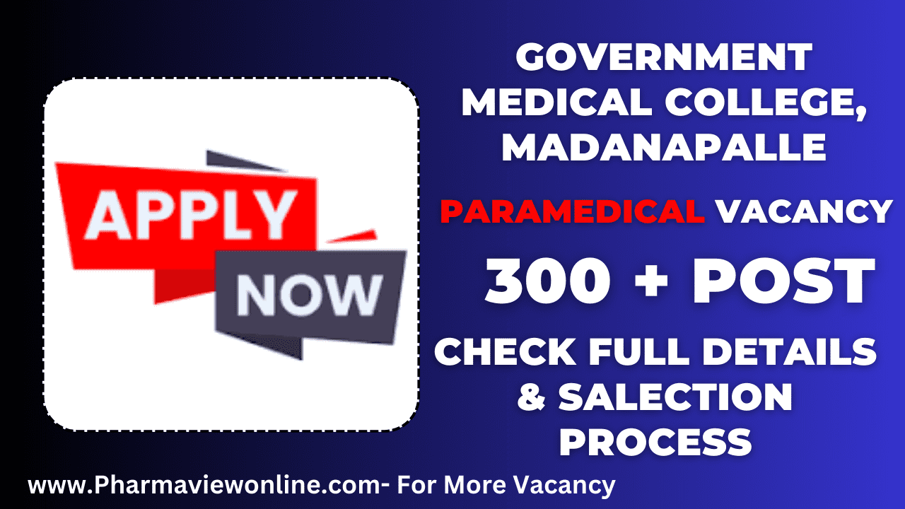 GOVERNMENT MEDICAL COLLEGE, MADANAPALLE Pharmacist & Health Care Worker Vacancy 2024