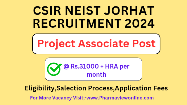 CSIR NEIST JORHAT RECRUITMENT 2024