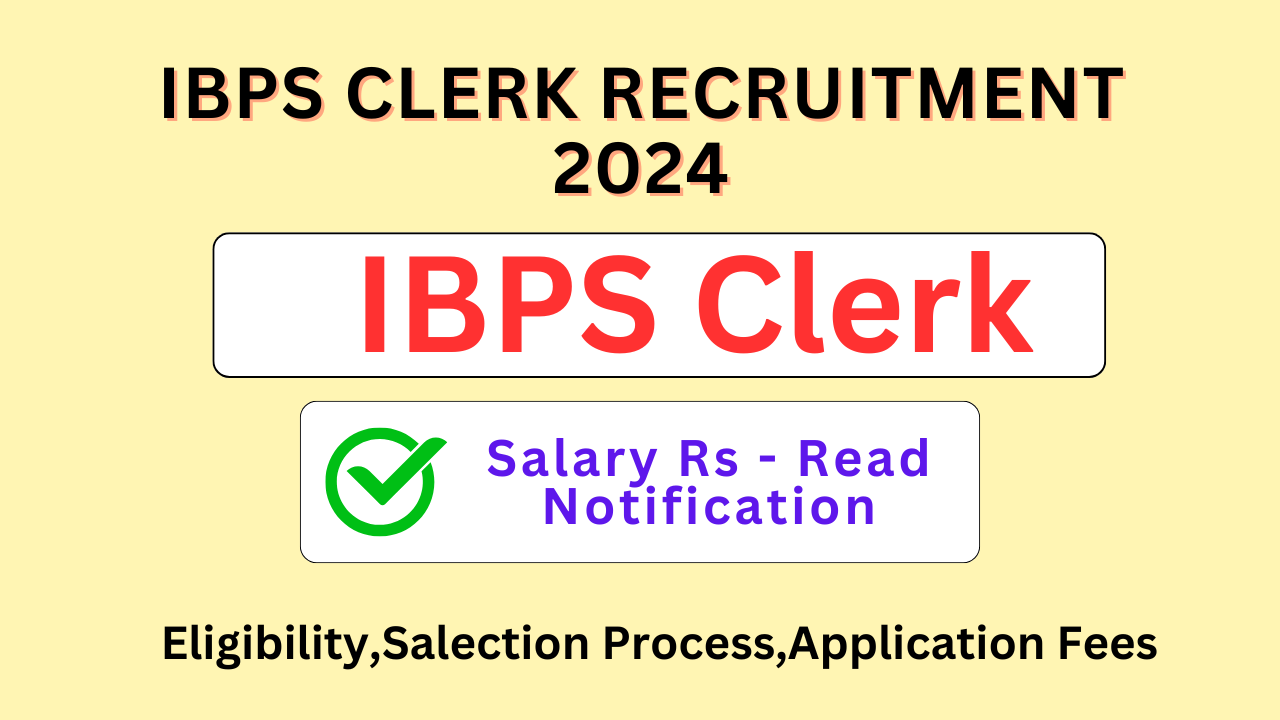 IBPS CLERK RECRUITMENT 2024