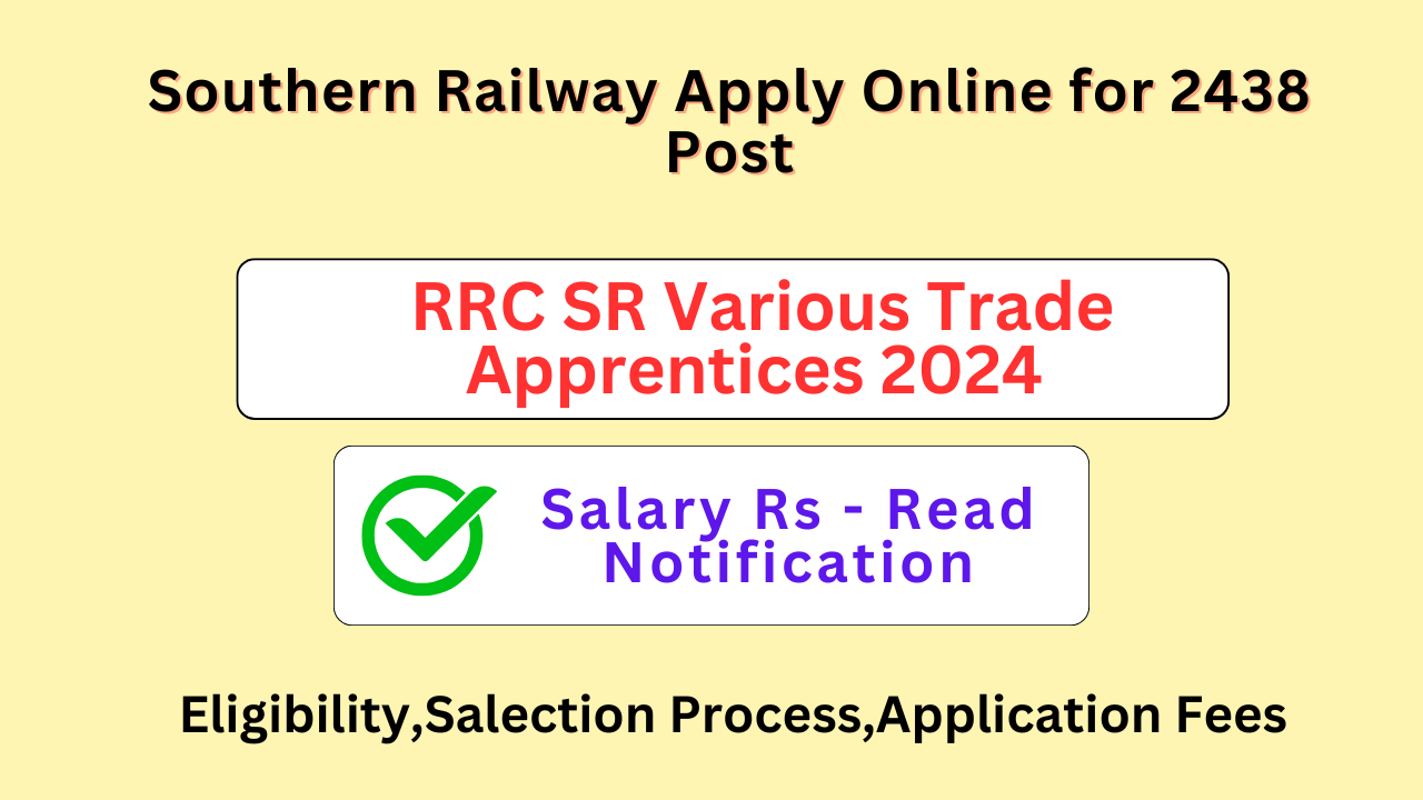 Southern Railway RRC SR Various Trade Apprentices 2024 Apply Online for 2438 Post