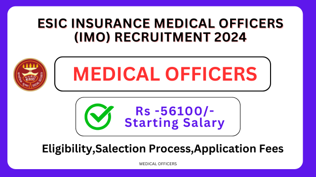 ESIC INSURANCE MEDICAL OFFICERS (IMO) RECRUITMENT 2024